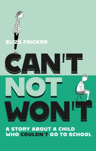 Can't Not Won't - A Story About A Child Who Couldn't Go To School
