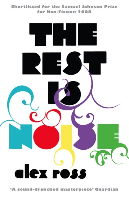 The Rest is Noise - Listening to the Twentieth Century