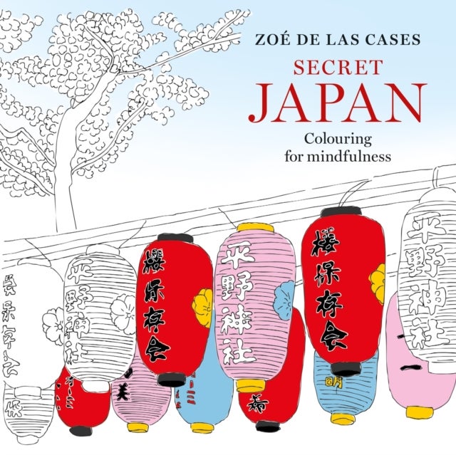 Zoe de Las Cases Secret Japan - Colouring for mindfulness