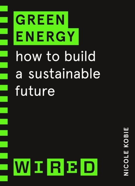 Green Energy (WIRED guides) - How to build a sustainable future
