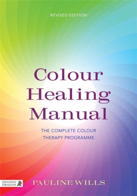 Colour Healing Manual - The Complete Colour Therapy Programme