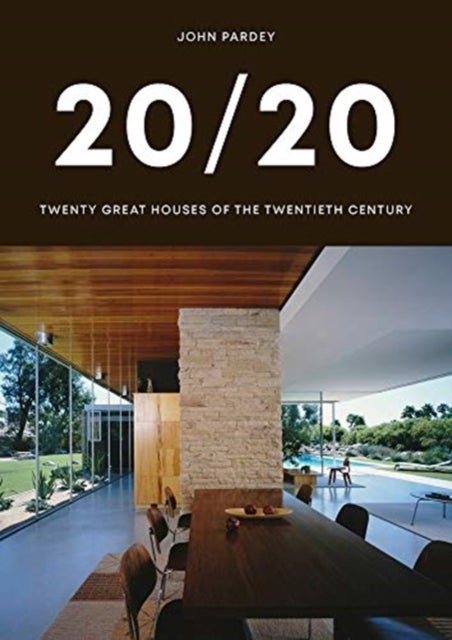 20/20 - Twenty Great Houses of the Twentieth Century