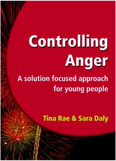 Controlling Anger - A Solution Focused Approach for Young People
