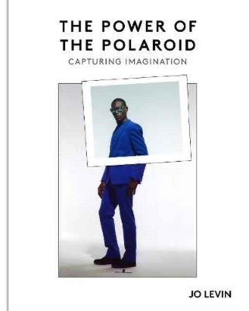 The Power of the Polaroid - Instantly Forever