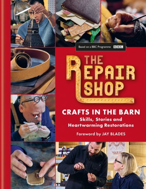 The Repair Shop: Crafts in the Barn - Skills, stories and heartwarming restorations: THE LATEST BOOK
