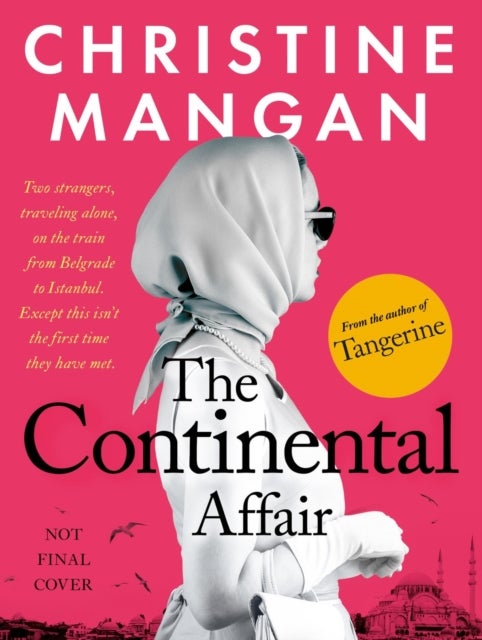 The Continental Affair - A stunning, wanderlust adventure full of European glamour from the author of bestseller 'Tangerine'