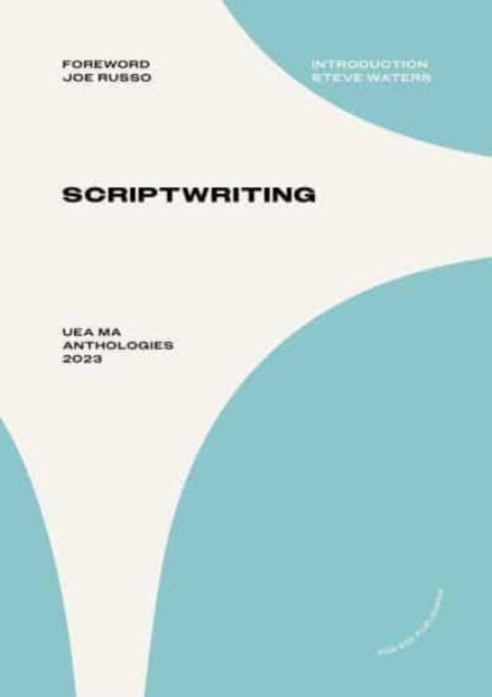 UEA MA Scriptwriting - UEA MA Anthologies 2023