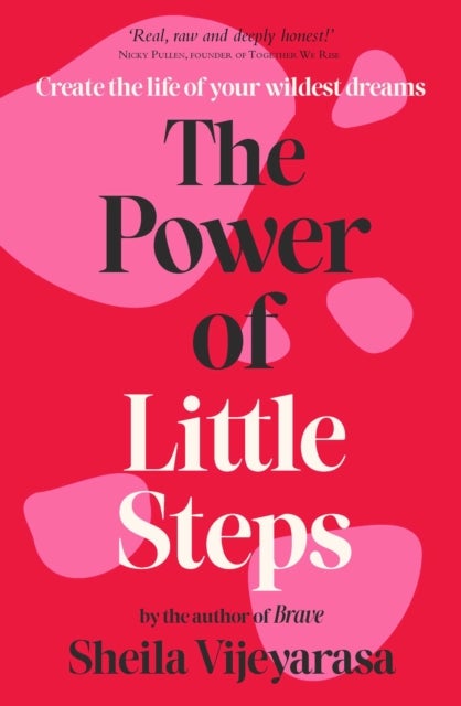 The Power of Little Steps - Create the life of your wildest dreams