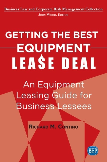 Getting the Best Equipment Lease Deal - An Equipment Leasing Guide for Business Lessees