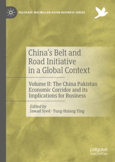 China’s Belt and Road Initiative in a Global Context - Volume II: The China Pakistan Economic Corridor and its Implications for Business