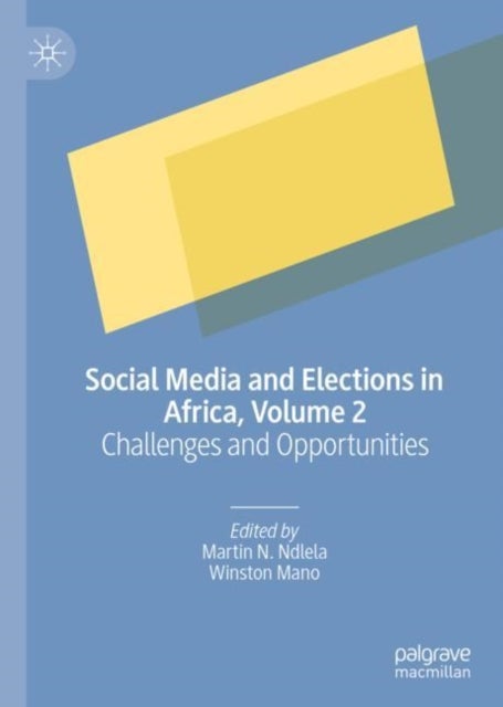 Social Media and Elections in Africa, Volume 2 - Challenges and Opportunities