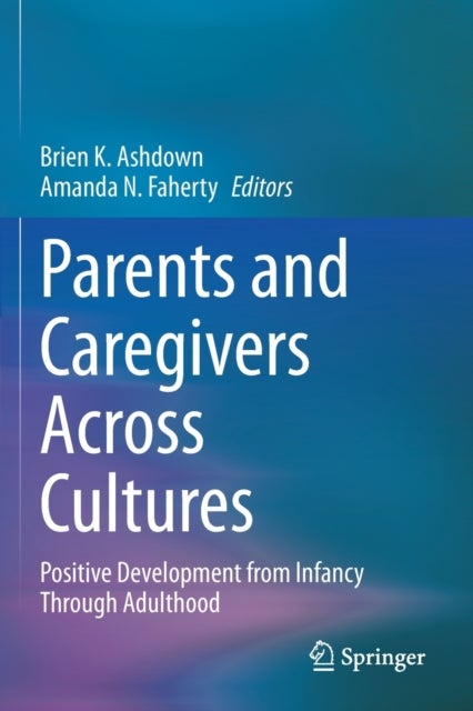 Parents and Caregivers Across Cultures - Positive Development from Infancy Through Adulthood
