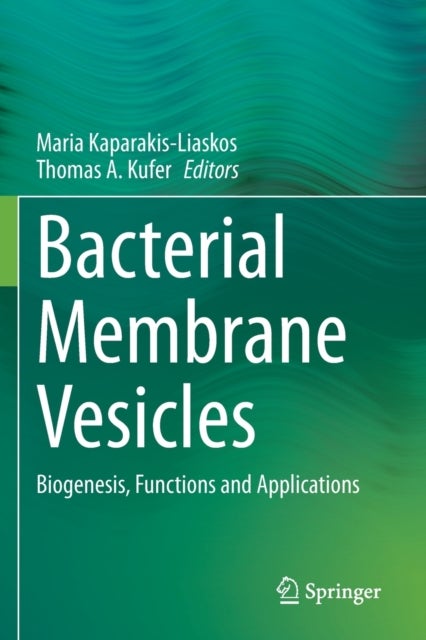 Bacterial Membrane Vesicles - Biogenesis, Functions and Applications