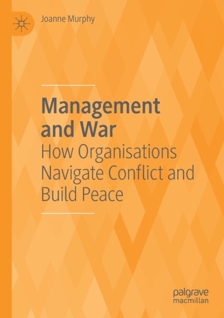 Management and War - How Organisations Navigate Conflict and Build Peace