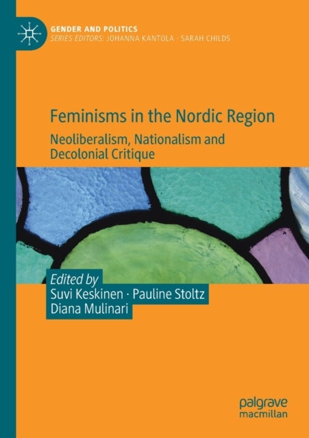 Feminisms in the Nordic Region - Neoliberalism, Nationalism and Decolonial Critique