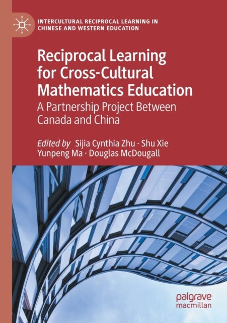 Reciprocal Learning for Cross-Cultural Mathematics Education - A Partnership Project Between Canada and China