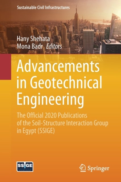 Advancements in Geotechnical Engineering - The official 2020 publications of the Soil-Structure Interaction Group in Egypt (SSIGE)
