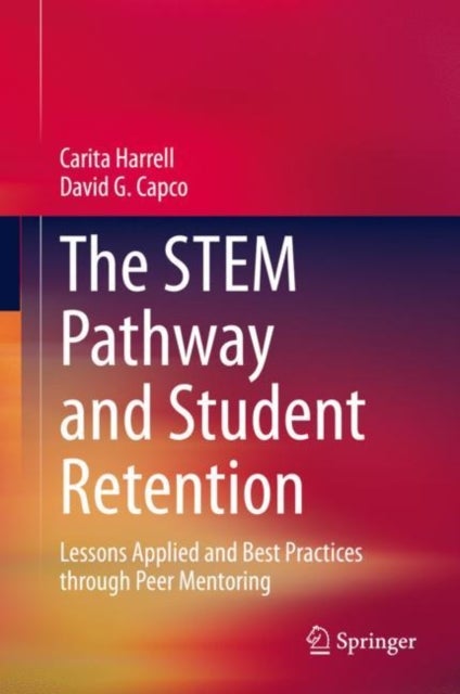 The STEM Pathway and Student Retention - Lessons Applied and Best Practices through Peer Mentoring