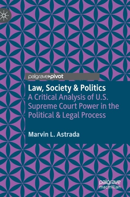 Law, Society & Politics - A Critical Analysis of U.S. Supreme Court Power in the Political & Legal Process