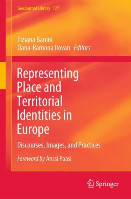Representing Place and Territorial Identities in Europe - Discourses, Images, and Practices