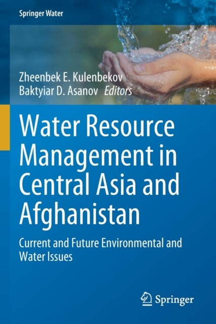 Water Resource Management in Central Asia and Afghanistan - Current and Future Environmental and Water Issues
