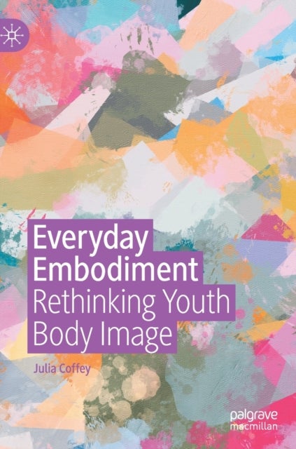 Everyday Embodiment - Rethinking Youth Body Image