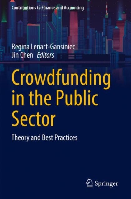 Crowdfunding in the Public Sector - Theory and Best Practices