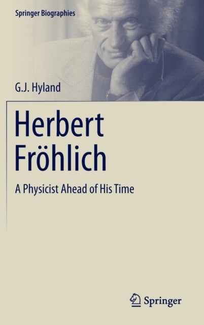 Herbert Frohlich - A Physicist Ahead of His Time