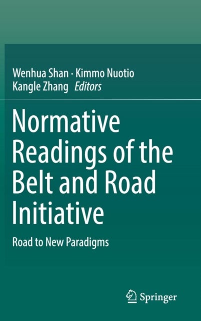 Normative Readings of the Belt and Road Initiative - Road to New Paradigms