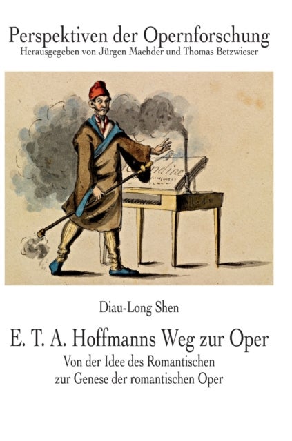 E. T. A. Hoffmanns Weg zur Oper - Von der Idee des Romantischen zur Genese der romantischen Oper
