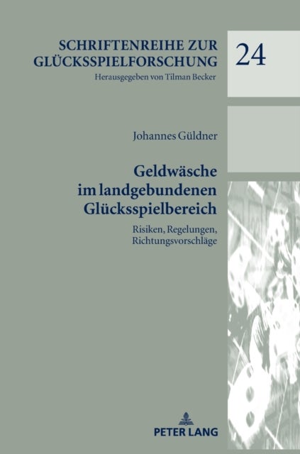 Geldwaesche im landgebundenen Gluecksspielbereich - Risiken, Regelungen, Richtungsvorschlaege