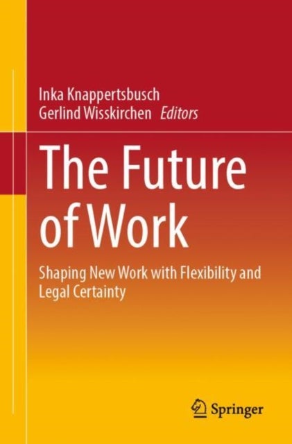 The Future of Work - Shaping New Work with Flexibility and Legal Certainty