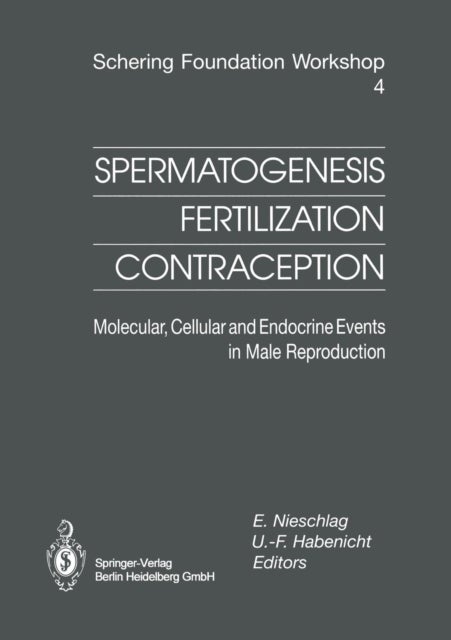 Spermatogenesis ¿ Fertilization ¿ Contraception - Molecular, Cellular and Endocrine Events in Male Reproduction