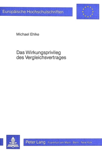 Das Wirkungsprivileg des Vergleichsvertrages - Dargestellt am Wettbewerbs- und Mitbestimmungsrecht