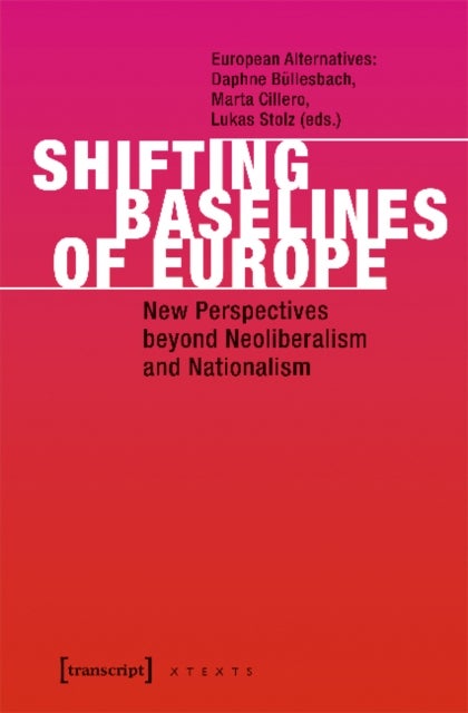 Shifting Baselines of Europe ¿ New Perspectives beyond Neoliberalism and Nationalism