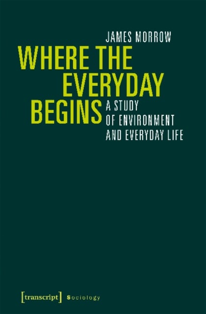 Where the Everyday Begins ¿ A Study of Environment and Everyday Life