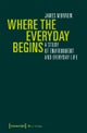 Where the Everyday Begins ¿ A Study of Environment and Everyday Life
