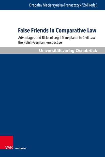 False Friends in Comparative Law - Advantages and Risks of Legal Transplants in Civil Law – the Polish-German Perspective