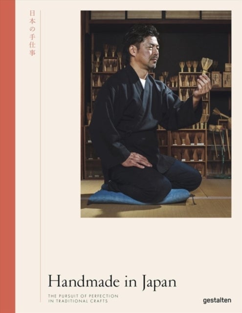 Handmade in Japan - The Pursuit of Perfection in Traditional Crafts