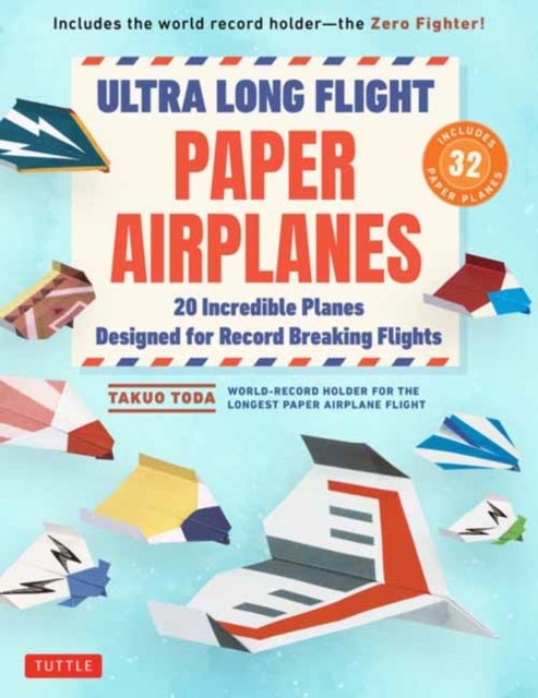 Ultra Long Flight Paper Airplanes - 20 Incredible Planes Designed for Record Breaking Flights