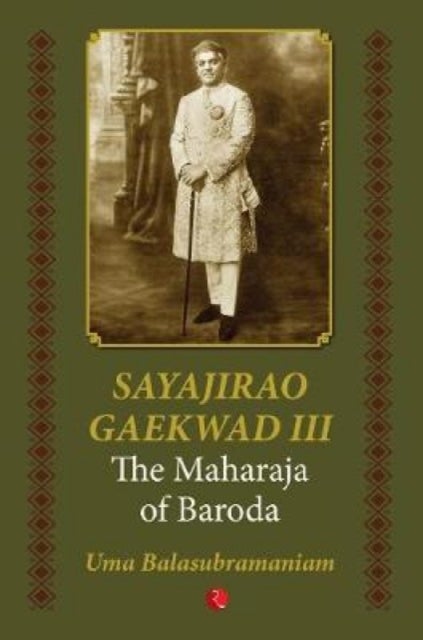 Sayajirao Gaekwad III - The Maharaja of Baroda