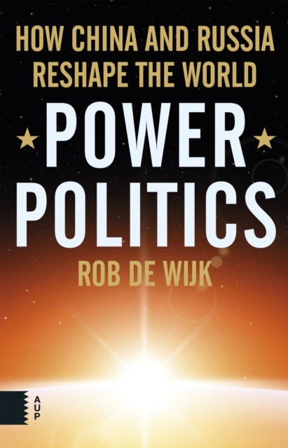 Power Politics - How China and Russia Reshape the World