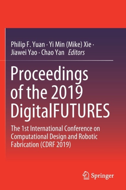 Proceedings of the 2019 DigitalFUTURES - The 1st International Conference on Computational Design and Robotic Fabrication (CDRF 2019)