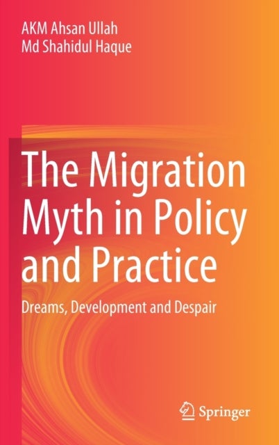 The Migration Myth in Policy and Practice - Dreams, Development and Despair