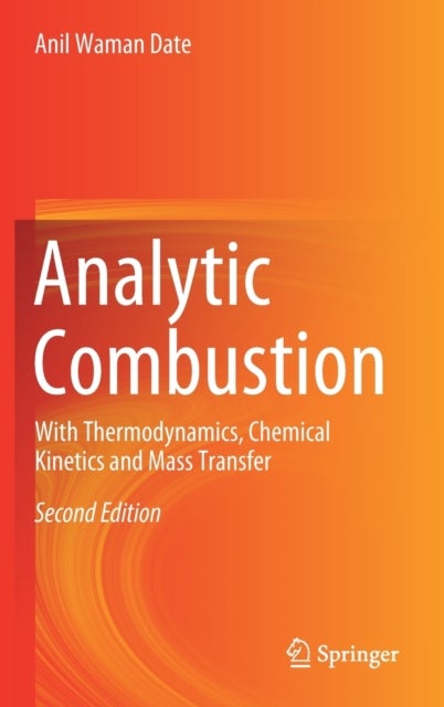 Analytic Combustion - With Thermodynamics, Chemical Kinetics and Mass Transfer