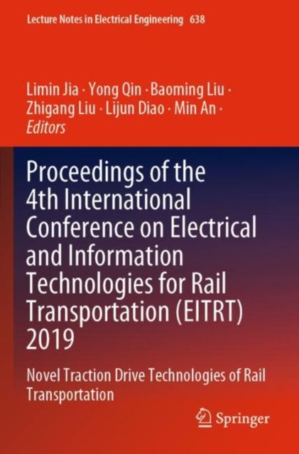 Proceedings of the 4th International Conference on Electrical and Information Technologies for Rail Transportation (EITRT) 2019 - Novel Traction Drive Technologies of Rail Transportation