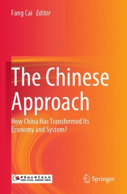 The Chinese Approach - How China Has Transformed Its Economy and System?