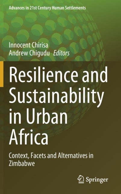 Resilience and Sustainability in Urban Africa - Context, Facets and Alternatives in Zimbabwe