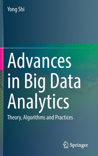 Advances in Big Data Analytics - Theory, Algorithms and Practices