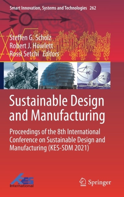 Sustainable Design and Manufacturing - Proceedings of the 8th International Conference on Sustainable Design and Manufacturing (KES-SDM 2021)